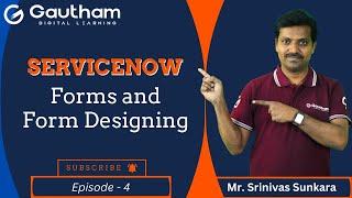 ServiceNow Forms & Form Designing - Episode 4 | ServiceNow Tutorials | ServiceNow Training Hyderabad