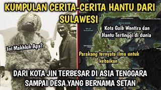 KUMPULAN CERITA CERITA HANTU DARI SULAWESI (Wentira, Doddo, Kampung Setan, Parakang, Poppo, Dll)