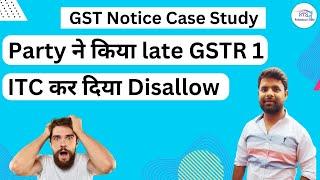 GST Notice Case study of DRC01 Invalid ITC as the supplier has filed GSTR-01 after the cut-off date