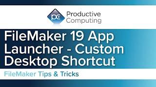 FileMaker 19 App Launcher - Custom Desktop Shortcut