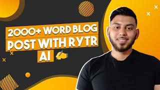 How To Write A Blog Post Using Rytr AI (2000+ Words in 10 Minutes)