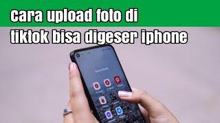 Cara upload foto di tiktok bisa digeser iphone