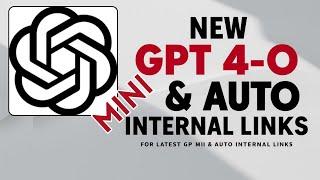 New Cheaper GPT 4-o Mini & How to do Auto Internal Linking