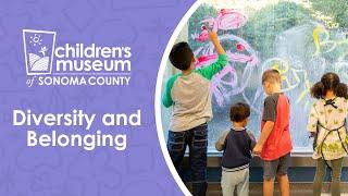 Diversity and Belonging at the Children's Museum of Sonoma County