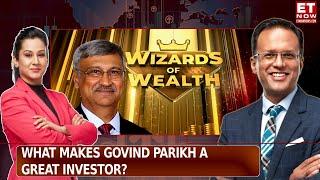 Wizards of Wealth: What Does It Take To Be A Legendary Investor? Govind Parikh's Investment Mantra