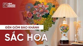 Đèn ngủ gốm sứ sắc hoa - gốm sứ Bảo Khánh