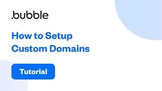 How to Setup Custom Domains | Bubble Tutorial