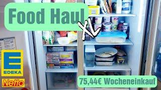 Food Haul XL | #edeka #netto | 75,44€ Wocheneinkauf | nur noch 1 Kind zu Hause 