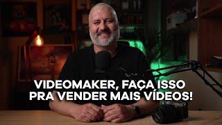 VIDEOMAKER, FAÇA ISSO PRA VENDER MAIS VÍDEOS!