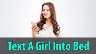 How To Text A Girl Into Bed – Avoid the Friendzone!