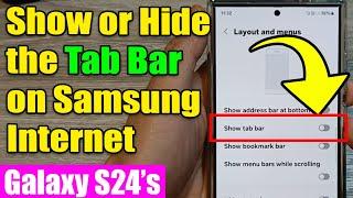 Galaxy S24/S24+/Ultra: How to Show or Hide the Tab Bar on Samsung Internet