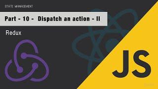 Redux for Beginners easy way - Part - 10 - How to dispatch an action within the component?