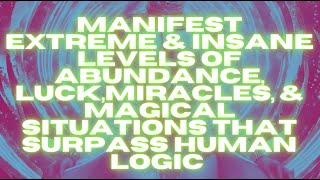 EXTREME & INSANE LEVELS OF ABUNDANCE, LUCK, MIRACLES, & MAGICAL SITUATIONS (8D HYPNOTIC SUBLIMINAL)