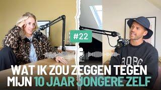 Welk advies zou jij je jongere zelf geven? | Persoonlijke groei, mindset & levenslessen Podcast #22