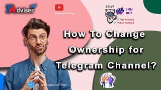How To Change Ownership For Telegram Channel?