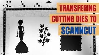 Transfering Cutting Dies to ScanNCut