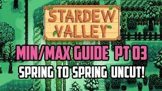 Stardew Valley Min/Max Guide FULL YEAR 1 Spring to Spring UNCUT with Commentary | Part 03