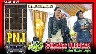 KAKANGE BLENGER - ( MISSEL LAURA D ) - PUTRA NADA JAYA‼️Ender Rakit - PANGENAN - CIREBON 2024