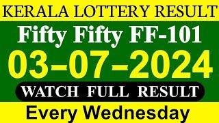 Kerala Fifty Fifty FF-101 Result Today On 03.07.2024 | Kerala Lottery Result Today.