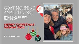 MERRY CHRISTMAS VIENNA 2024 | Goat Morning Amalfi Coast E. 46