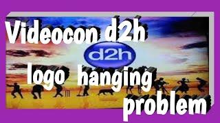 Videocon d2h hang issue#videocon d2h logo stuck problem# Dish zone#