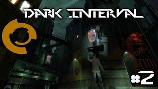 Half-Life 2: Dark Interval |Part One| #2 (Каналы и полная ЖУТЬ!)