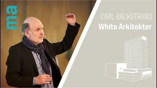 Masters of Architecture - Carl Bäckstrand - White Arkitekter