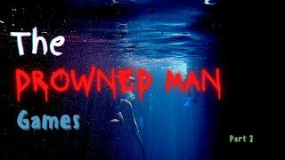 Has anyone here ever played the DROWNED MAN GAMES? (Part 2)