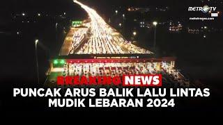 [FULL] BREAKING NEWS - Puncak Arus Balik Mudik Lebaran 2024