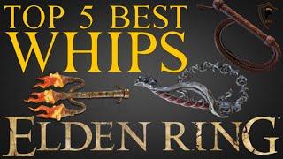 Elden Ring - Top 5 Best Whips and Where to Find Them