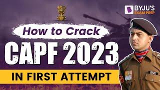 Clear CAPF 2023 in First Attempt I CAPF AC Preparation Strategy I UPSC CAPF