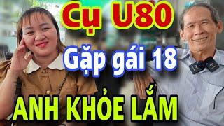 CÔ GÁI TRẺ Gặp ÔNG U80 Hốt Về Nhà Luôn CÀNG GIÀ CÀNG TỐT