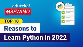 Top 10 Reasons to Learn Python in 2022 | Python Programming | Python Training | Edureka Rewind - 2