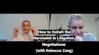 How to Outwit the Narcissist in Litigation, Negotiations (with Rebecca Zung, 1st of 2 talks)