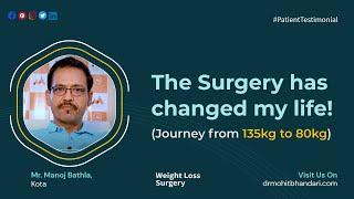 The Surgery has changed my life! (Journey from135kg to 80kg) | Bariatric Surgery | Dr Mohit Bhandari