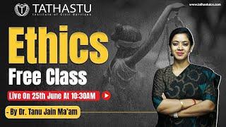 UPSC Preparation FREE Ethics Class By Dr. Tanu Jain || Tathastu-ICS