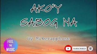 Ako'y sabog na - Mikerapphone (Lyrics Video)