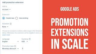 Google Ads - How To Add Promotion Extensions In Scale (Easy in Use)