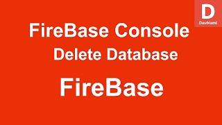 FireBase - How to Delete Realtime Database in FireBase
