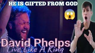 DAVID PHELPS - "LIVE LIKE A KING" (Official Music Video) REACTION