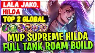 Supreme Hilda Roaming MVP Full Tank Build [ Top Global Hilda ] Lala Jako. - Mobile Legends Gameplay