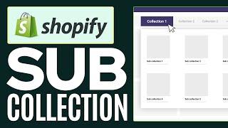 How To Create Sub Collections in Shopify - Full Guide