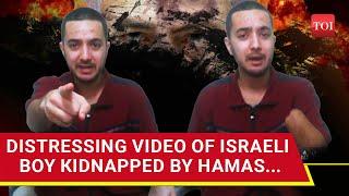 'Hell': Israeli Boy Kidnapped From Nova Music Festival In New Hamas Video I Watch