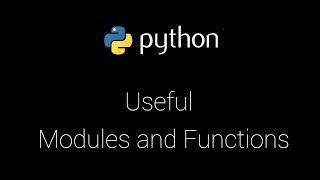 Python useful Modules and Functions