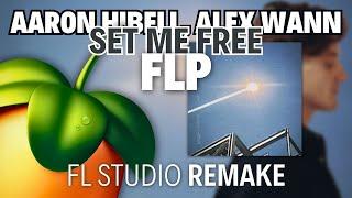 Aaron Hibell, Alex Wann - set me free - (FL Studio Remake + FLP)