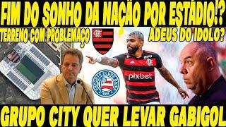 GRUPO CITY LEVANDO GABIGOL? APRESENTADA A MAIOR BARREIRA PRO ESTÁDIO DO FLAMENGO!