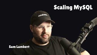 Scaling MySQL with Sam Lambert from PlanetScale