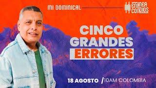 CINCO GRANDES ERRORES  Encuentro Dominical 18 /Agosto/2024 En Línea Con Dios