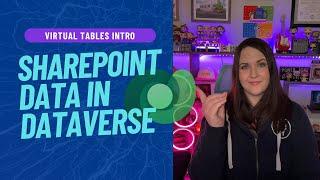 How to Use Virtual Tables to show SharePoint and SQL Data in Dataverse