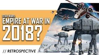 Star Wars: Empire at War in 2018: A Retrospective Analysis